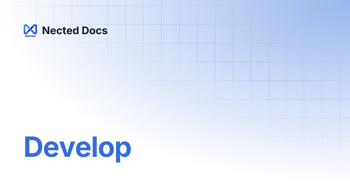 Develop | Nected Docs