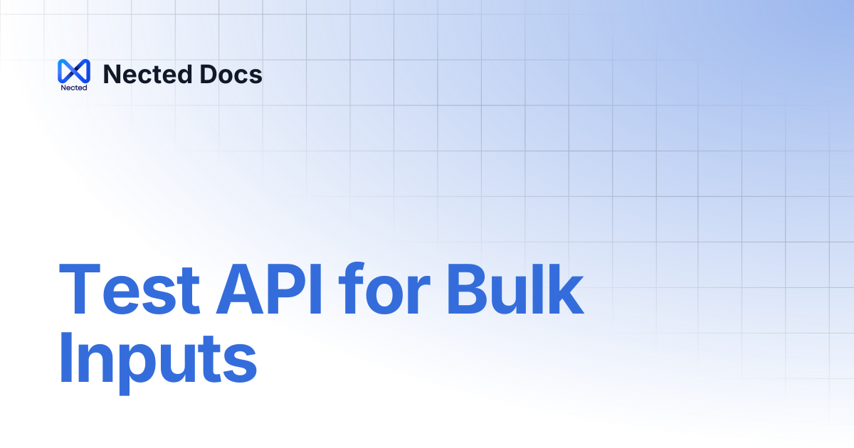 Test API for Bulk Inputs | Nected Docs