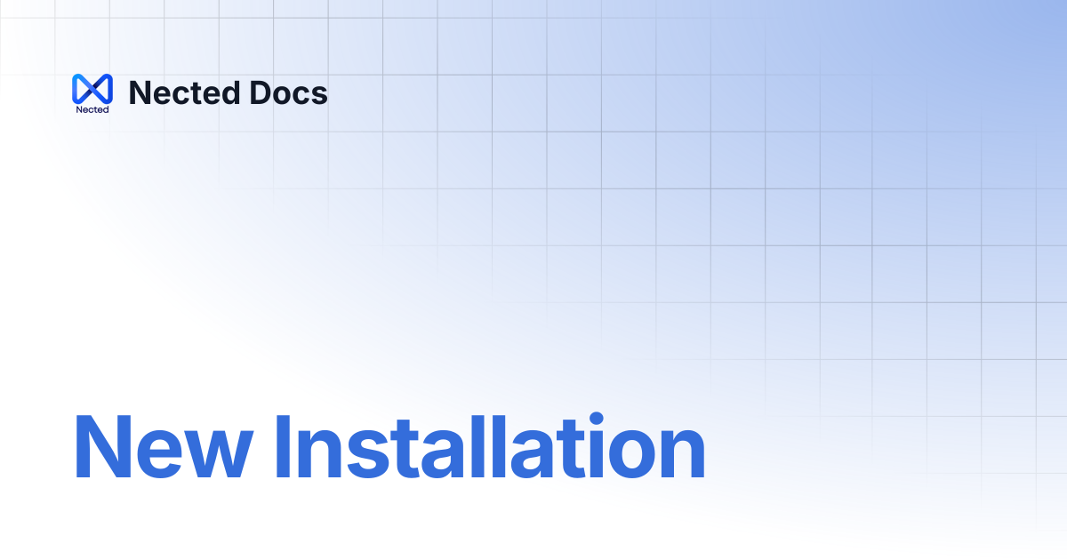 New Installation | Nected Docs